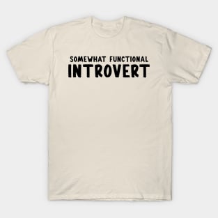 Somewhat Functional Introvert T-Shirt